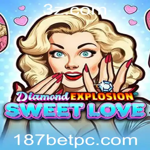 187bet - Explorando o Mundo de DiamondExplosionSweetLove e 187bet